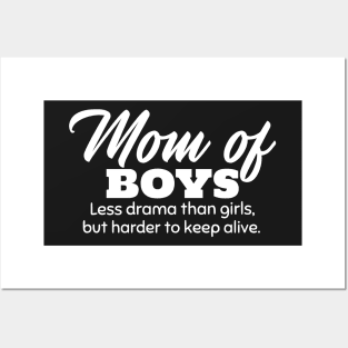 Mom of Boys. Less Drama Than Girls, But Harder to Keep Alive. Posters and Art